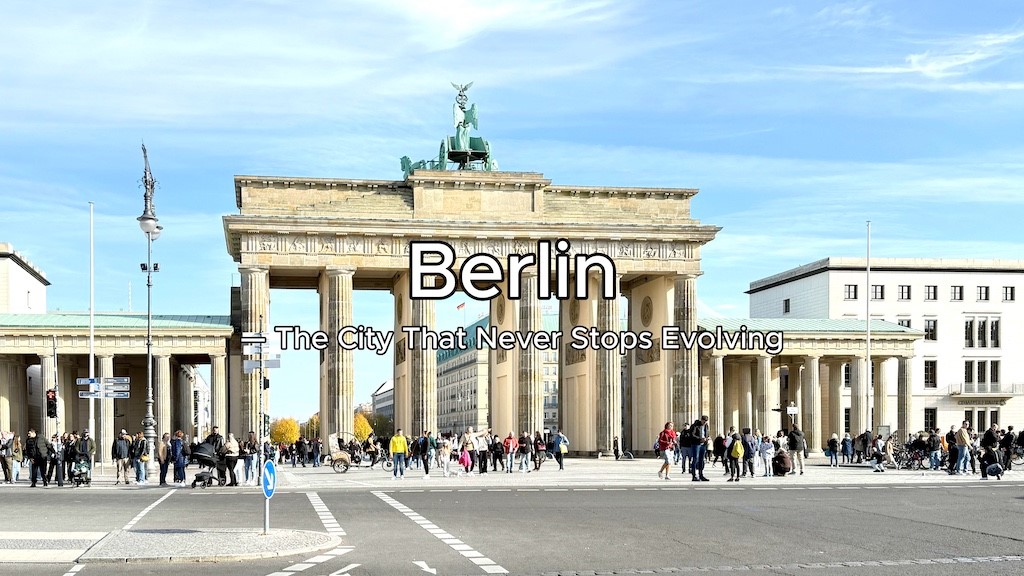 Berlin — The City That Never Stops Evollving by Peter Shi