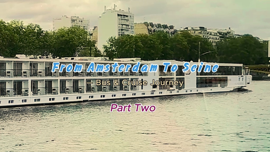 From Amsterdam to Seine — Bus & Cruise Journey (Part 2) by Peter Shi
